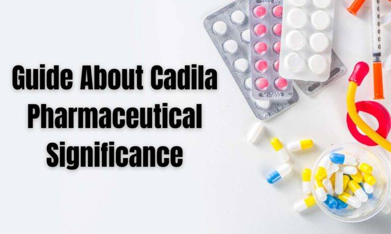 Guide About Cadila Pharmaceutical Significance
