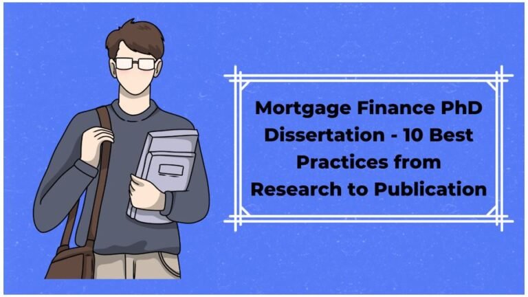 Mortgage Finance PhD Dissertation – 10 Best Practices from Research to Publication